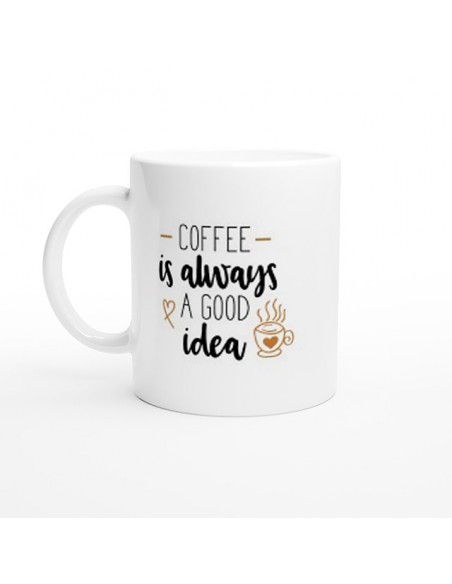 Coffee Is Always A Good Idea Mug
